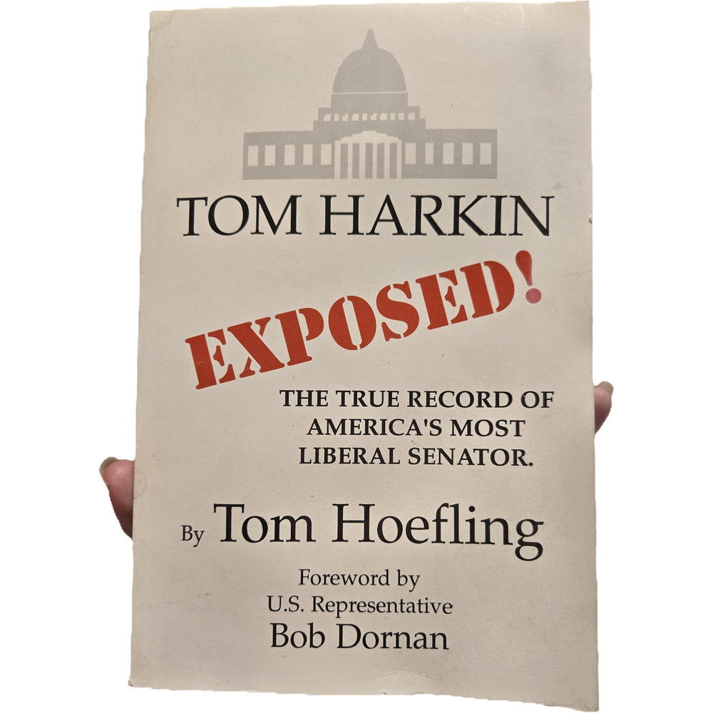Tom Harkin Exposed! Tom Hoefling Bob Dornan Foreword Iowa Political History